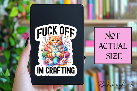 F*ck off, I'm crafting